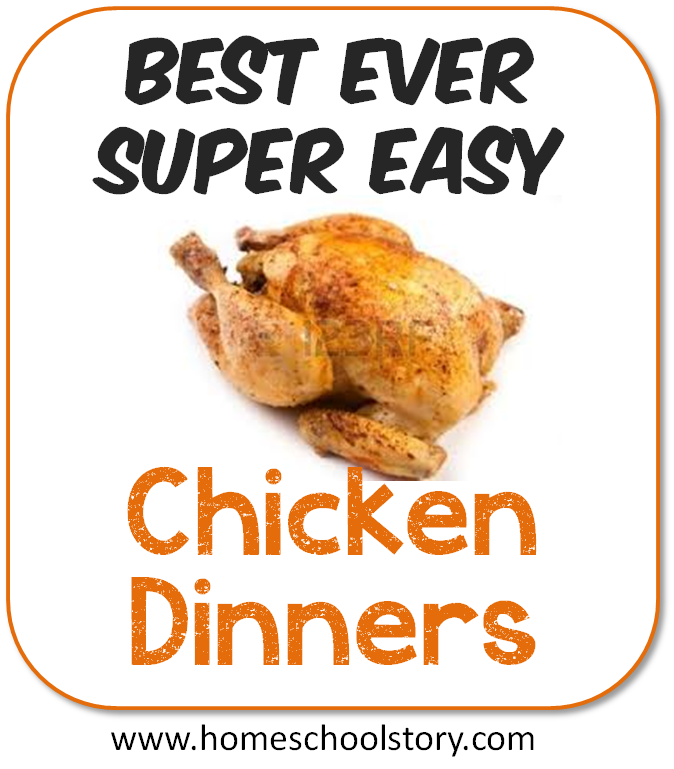Top 3 Best Ever Super Easy Chicken Dinners Homeschool Story